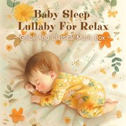 Baby Sleep Lullaby For Relax：Ghibli And Classical Music Box cover image cdn