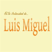 En La Intimidad De Luis Miguel cover image cdn