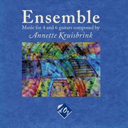 Ensemble : Music for 4 and 6 Guitars Composed by Annette Kruisbrink cover image cdn