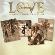 Everlasting Love : 16 Songs Celebrating The Joy Of Love cover image cdn