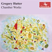 Gregory Hutter : Chamber Works cover image cdn