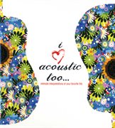 I [heart] acoustic too cover image cdn