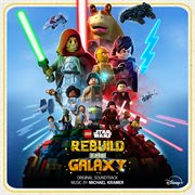 LEGO Star Wars. Rebuild the galaxy : original soundtrack cover image cdn