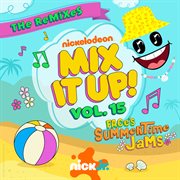 Nick Jr. mix it up!. Vol. 14. Face's summertime jams : the remixes cover image cdn