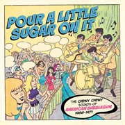 Pour A Little Sugar On It : The Chewy Chewy Sounds of American Bubblegum 1966-1971 cover image cdn