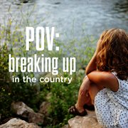 POV : breaking up in the country cover image cdn