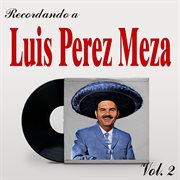 Recordando a Luis Perez Meza, Vol. 2 cover image cdn
