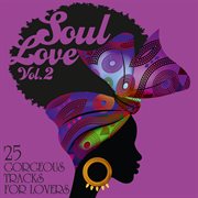 Soul Love : 25 Gorgeous Tracks for Lovers, Vol. 2 cover image cdn