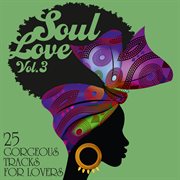 Soul Love : 25 Gorgeous Tracks for Lovers, Vol. 3 cover image cdn