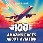 100 Amazing Facts About Aviation cover image cdn