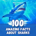 100 Amazing Facts about Sharks cover image cdn