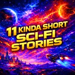 11 Kinda Short Sci-Fi Stories cover image cdn