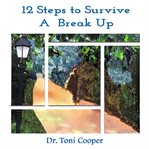 12 Steps to Survive a Break Up cover image cdn