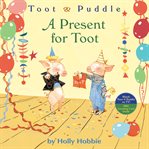 Toot & Puddle : a present for Toot cover image cdn