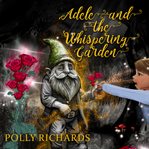 Adele and the Whispering Garden : Adele and the Whispering Garden cover image cdn