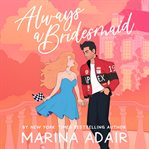 Always a Bridesmaid : Revved-Up Romance cover image cdn