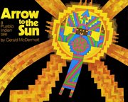 Arrow to the sun : a Pueblo Indian tale cover image cdn