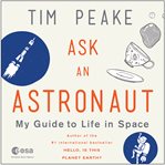 Ask an astronaut : my guide to life in space cover image cdn