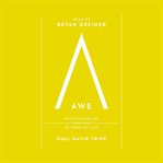 Awe : Why It Matters for Everything We Think, Say, and Do cover image cdn