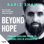 Beyond Hope : From an Auckland prison to changing lives in Afghanistan cover image cdn