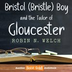 Bristol (Bristle) Boy and the Tailor of Gloucester cover image cdn