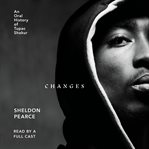 Changes : An Oral History of Tupac Shakur cover image cdn