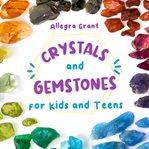 Crystals and Gemstones for Kids and Teens cover image cdn