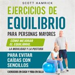 Ejercicios de equilibrio para personas mayores : Cómo mejorar el equilibrio, la movilidad y la postur cover image cdn