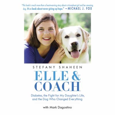 Elle & Coach : Diabetes, the Fight for My Daughter's Life, and the Dog Who Changed Everything cover image cdn