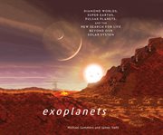 Exoplanets : diamond worlds, super Earths, pulsar planets, and the new search for life beyond our solar system cover image cdn