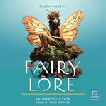 Fairy Lore : An Introduction: Your Plain & Simple Guide to the Mystery of Nature Spirits and Their Magical Realm. Plain & Simple Series for Mind, Body, & Spirit cover image cdn