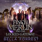 Finch Merlin and the Locked Gateway : Harley Merlin cover image cdn