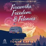 Fireworks, Freedom, & Felonies : Camper and Criminals Cozy Mystery cover image cdn