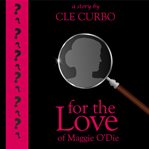 For the Love of Maggie O'Die cover image cdn