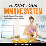 Fortify Your Immune System cover image cdn
