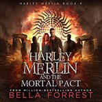 Harley Merlin and the Mortal Pact : Harley Merlin cover image cdn