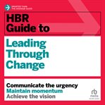 HBR Guide to Leading Through Change : HBR Guide cover image cdn