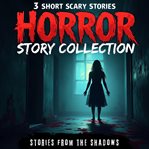 Horror Story Collection : 3 Short Scary Stories cover image cdn