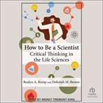 How to Be a Scientist : Critical Thinking in the Life Sciences cover image cdn