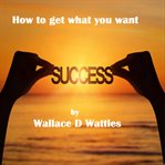 How to Get what You want cover image cdn