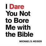 I Dare You Not to Bore Me With the Bible cover image cdn