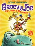 Ice Cream and Dinosaurs : Groovy Joe cover image cdn