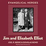 Jim and Elisabeth Elliot : Evangelical Heroes cover image cdn