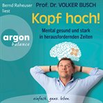 Kopf hoch! : Mental gesund und stark in herausfordernden Zeiten cover image cdn