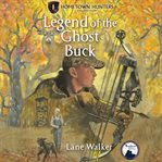 Legend of the Ghost Buck : Hometown Hunters cover image cdn