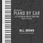 Let Us Break Bread Together : Beginner Level Solo. Piano by Ear cover image cdn