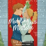 Meddling With Mistletoe : A Red Door Inn Christmas Romance. Red Door Inn cover image cdn