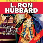 Mister Tidwell, Gunner : A 19th Century Seafaring Saga of War, Self-Reliance, and Survival. Golden Age Stories cover image cdn