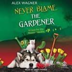 Never Blame the Gardener : Case for the Master Sleuths cover image cdn