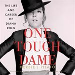 One Tough Dame : The Life and Career of Diana Rigg cover image cdn